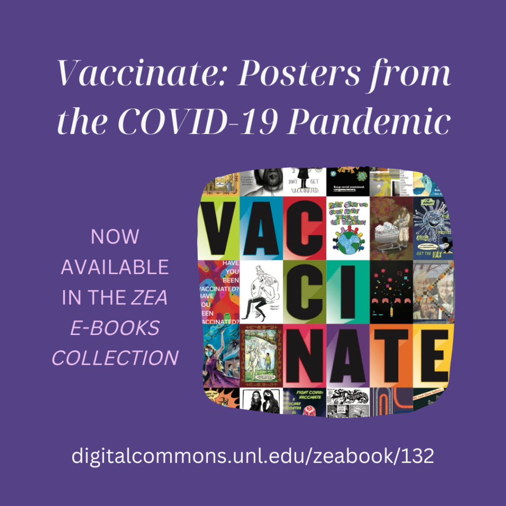 Purple square background with the title "Vaccinate: Posters form the COVID-19 Pandemic" across the top in white serif font. Below, on the left, in pink text: "NOW AVAILABLE IN THE ZEA E-BOOKS COLLECTION." To the right, a cropped version of the Vaccinate book cover, which includes tiled poster designs and tiled letters that spell out "VACCINATE." At the bottom, centered, the url "digitalcommons.unl.edu/zeabook/132"