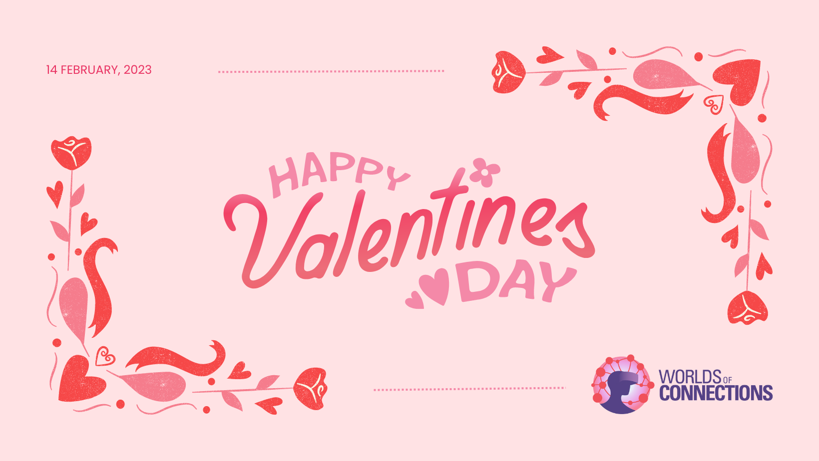 Light pink background with a red-and-pink corner detail with hearts and roses. The message "HAPPY VALENTINE'S DAY" is in the center in large script, and the date "14 FEBRUARY, 2023" is in the upper left corner. The purple "Worlds of Connections" logo featuring a person wearing a VR headset is in the lower right corner